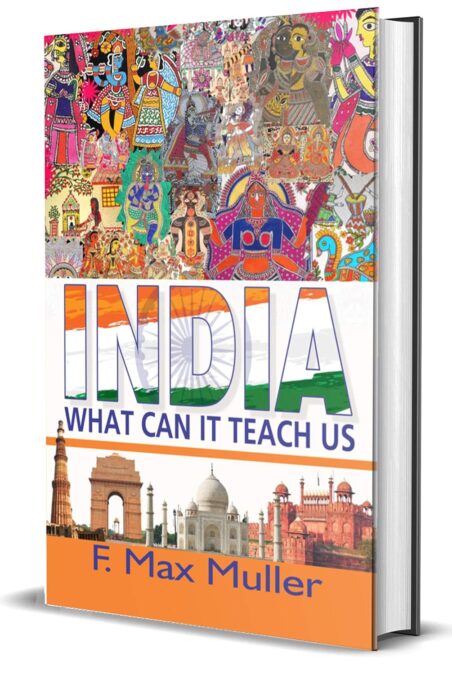 India: What Can it Teach Us? – F. Max Müller Explores Indian Culture India: What Can it Teach Us? – F. Max Müller Explores Indian Culture
